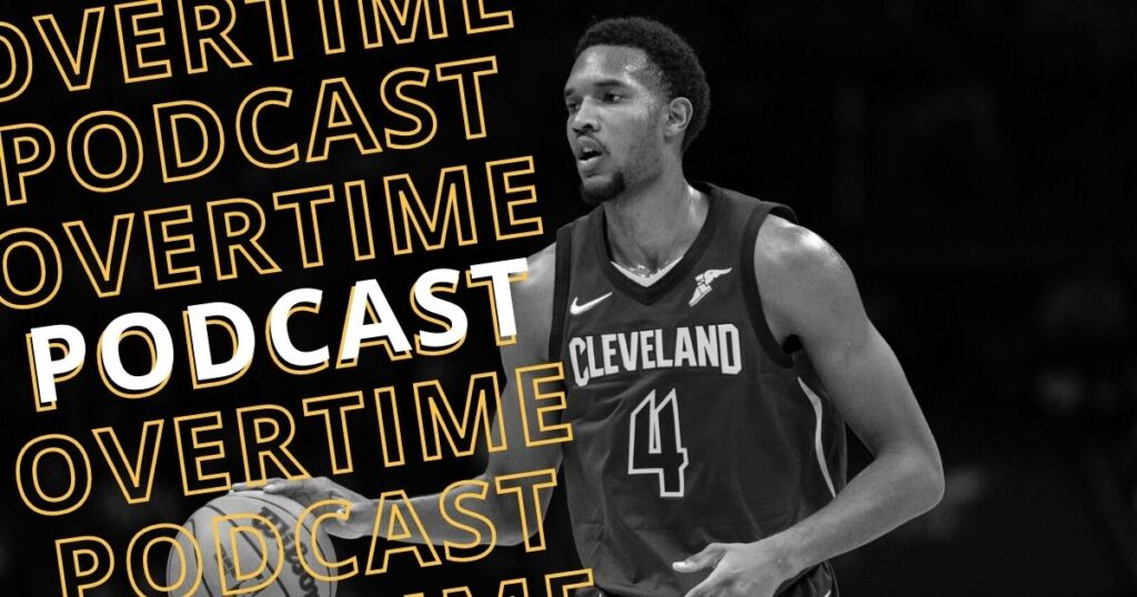 Overtime podcast - Evan Mobley